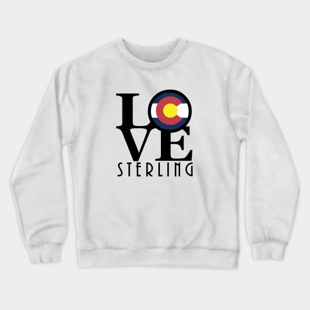 LOVE Sterling Colorado Crewneck Sweatshirt by HomeBornLoveColorado